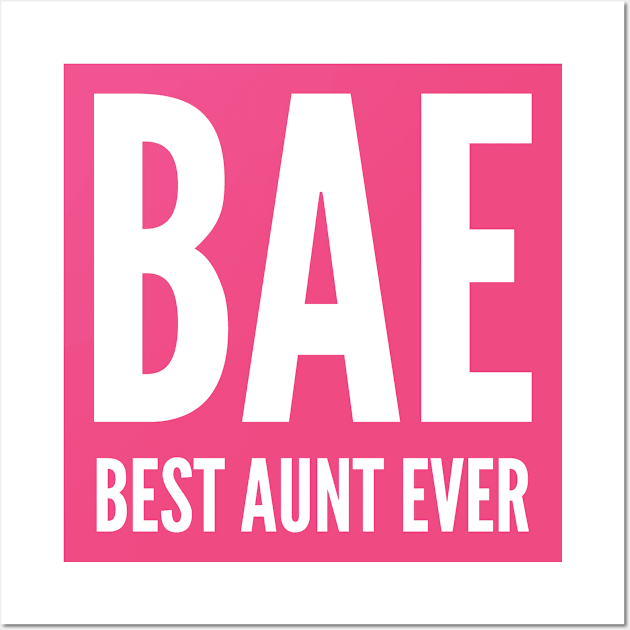 BAE - Best Aunt Ever - Funny Novelty Aunt Shirt Gift Wall Art by sillyslogans